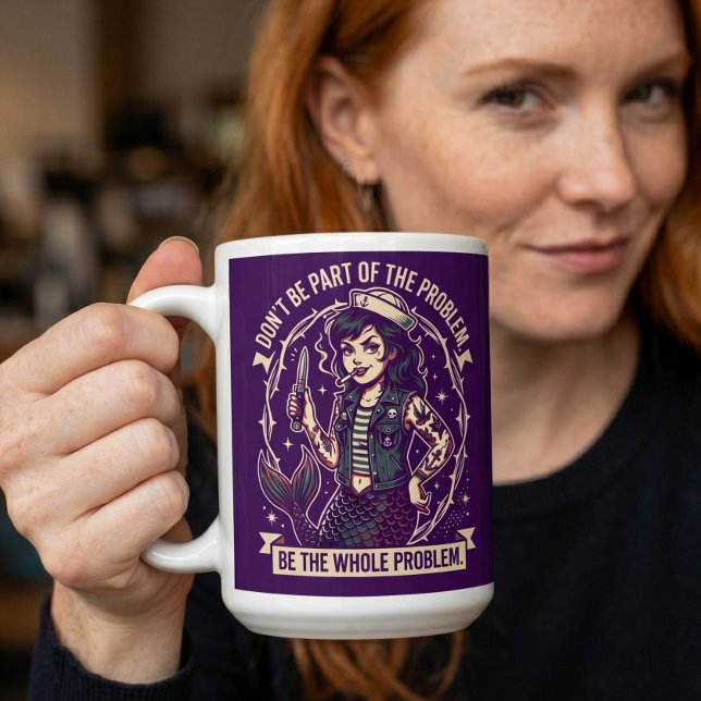 Sei nicht Teil des Problems, sei das ganze Problem Kaffeetasse (Von Creator hochgeladen)