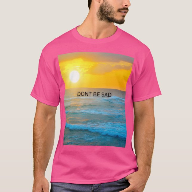 Sei nicht traurig T-Shirt (Vorderseite)