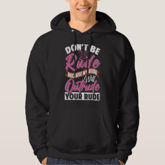 Sei nicht unhöflich, mein Rude wird deinen Rude üb Hoodie