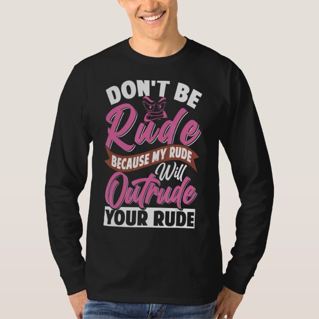 Sei nicht unhöflich, mein Rude wird deinen Rude üb T-Shirt (Vorderseite)