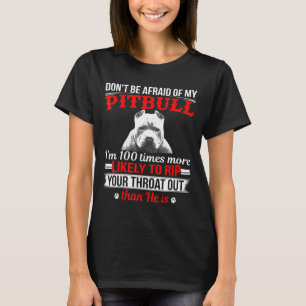 Sei nicht vor meinem Pitbull- Pitbull-Besitzer gef T-Shirt