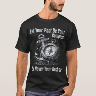 Sei nie jenseits des Kompasses gelassen, sondern v T-Shirt