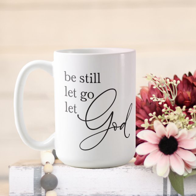 Sei noch Gelassen Lass Gott Kaffeetasse (Be Still. Let Go. Let God.)