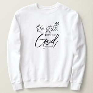 Sei noch Psalm 46:10 Moderne Schrift Sweatshirt
