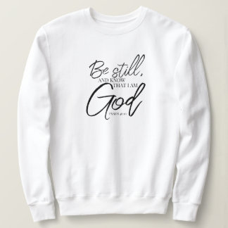 Sei noch Psalm 46:10 Moderne Schrift Sweatshirt