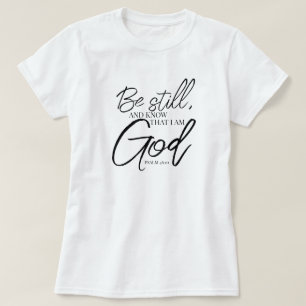 Sei noch Psalm 46:10 Moderne Schrift T-Shirt