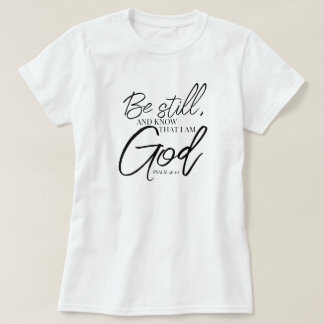 Sei noch Psalm 46:10 Moderne Schrift T-Shirt