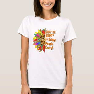 Sei nur glücklich - Sonnenblumen Inspiration Zitat T-Shirt