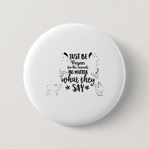 Sei nur Vegan für die Tiere Button