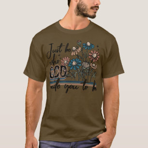 Sei nur, wer Gott dich dazu gebracht hat, Vintag z T-Shirt