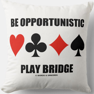 Sei Opportunistisch Play Bridge Vier-Card-Anzug Kissen