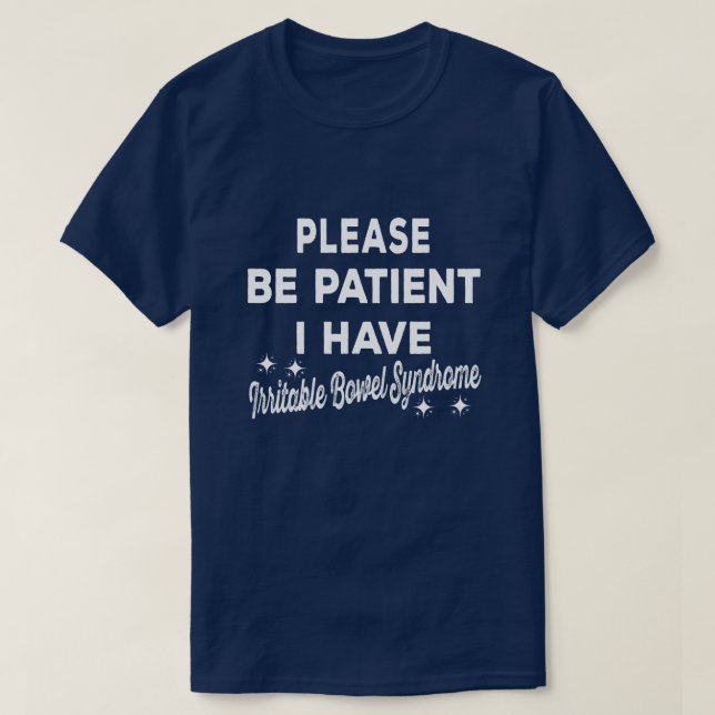 Sei Patient ich habe ein Geschenk für Reizdarmsynd T-Shirt (Design vorne)