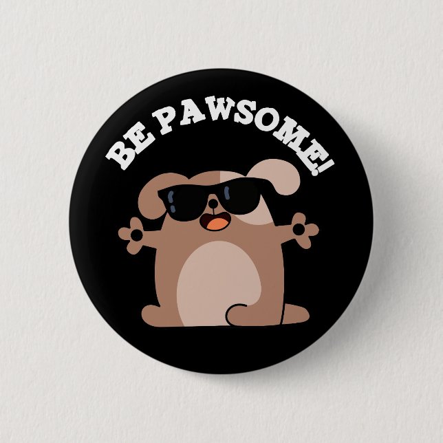 Sei pawsome Funny Phantastisch Dog Pub Dark BG Button (Vorderseite)