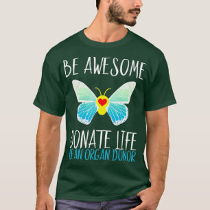 Sei Phantastisch spenden Leben ein Organspender T-Shirt