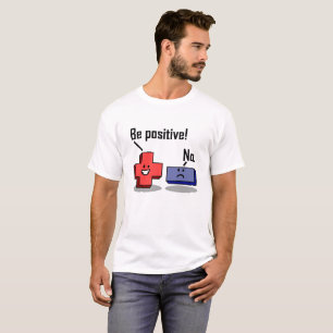 Sei Positiv Lustiges T-Shirt