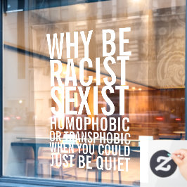 Sei rassistisch homophob, sei einfach ruhig fensteraufkleber