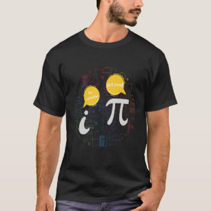 Sei rationaler Mathe-Humor Pi und i sprechen T-Shirt