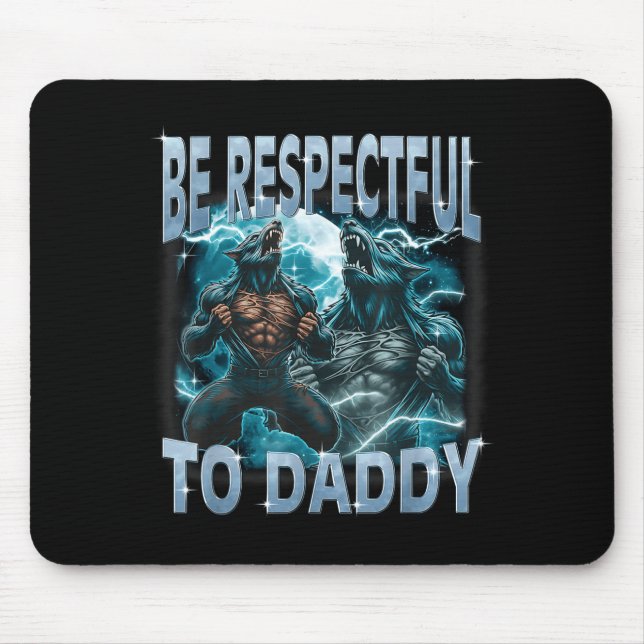 Sei respektvoll gegenüber Daddy Alpha Wolf Werwolf Mousepad (Vorne)
