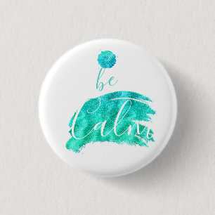 Sei ruhig, beruhigende Bejahungstypografie Kunst Button