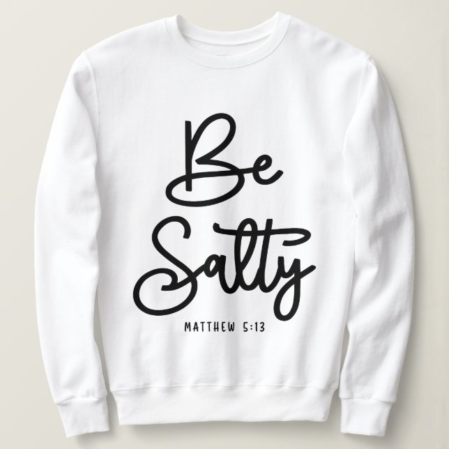 Sei salty Be light Matthew 5:13 Christliches Zitat Sweatshirt (Design vorne)