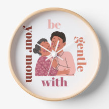 Sei sanft mit deiner Mutter.