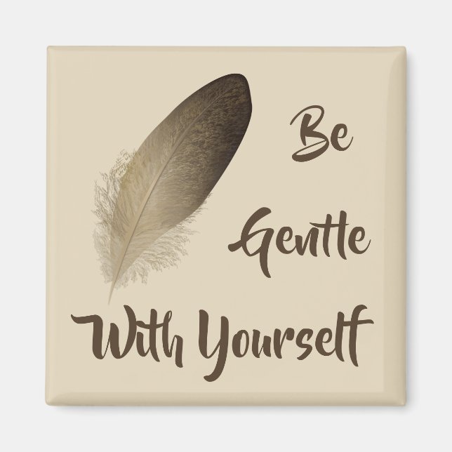 "Sei sanft mit dir selbst" Feder Magnet (Vorne)