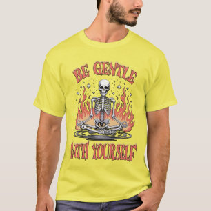 Sei sanft mit dir selbst T-Shirt
