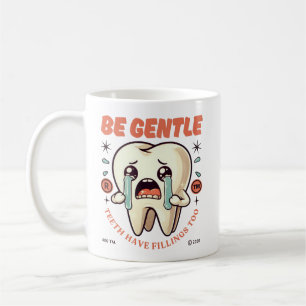 Sei sanft, Zähne haben auch Füllungen Kaffeetasse