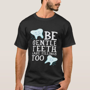 Sei sanft, Zähne haben auch Füllungen - Lustiger Z T-Shirt