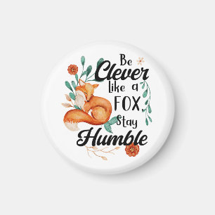Sei schlau wie ein Fuchs, Bleibe Humble, Smart Fox Magnet