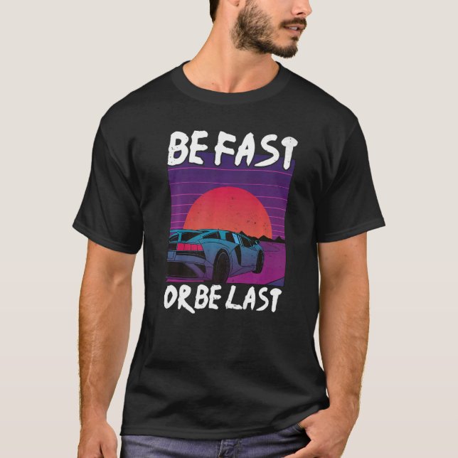 Sei schnell oder sei der Letzte Drag-Race-Autofana T-Shirt (Vorderseite)