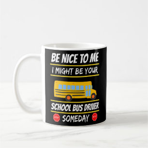 Sei schön, dass ich eines Tages dein Schulbusfahre Kaffeetasse