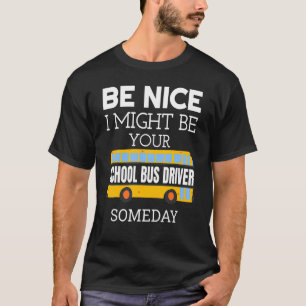 Sei schön, dass ich eines Tages dein Schulbusfahre T-Shirt