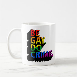 SEI SCHWUL, MACH VERBRECHEN KAFFEETASSE