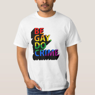 SEI SCHWUL, MACH VERBRECHEN T-Shirt