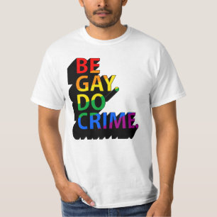 SEI SCHWUL, MACH VERBRECHEN T-Shirt