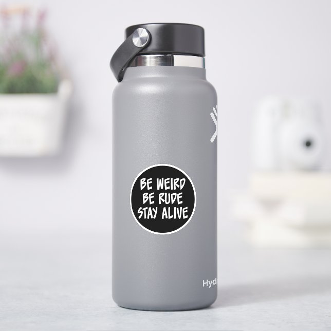 Sei seltsam, sei rude, Bleibe Live-Aufkleber Aufkleber (HydroFlask)