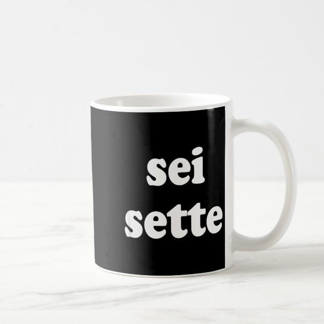 Sei Sette Italian Funny  Kaffeetasse (Rechts)