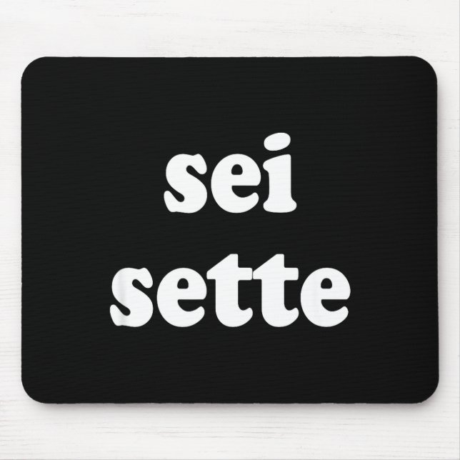 Sei Sette Italian Funny  Mousepad (Vorne)