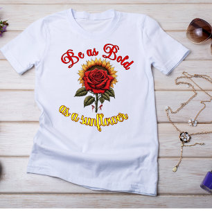 "Sei so kühn wie Sonnenblumen"-T - Shirt
