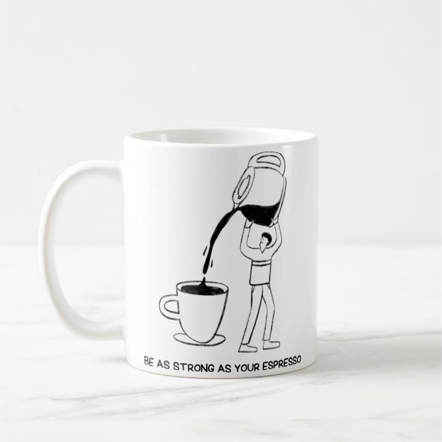 Sei so stark wie Espresso Kaffeetasse (Links)