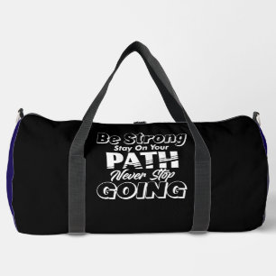 Sei stark, bleibe auf deinem Weg, höre nie auf zu  Duffle Bag