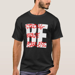 Sei stark, sei mutig, sei furchtlos T-Shirt
