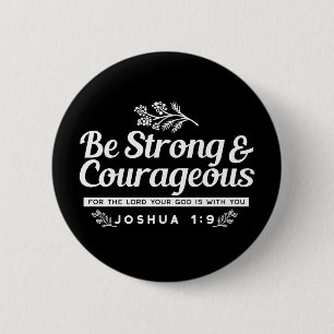 Sei stark und mutig – Bibelvers Josua 1:9 Button