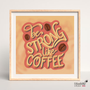 Sei stark wie Kaffee   motivierend Angebot Poster