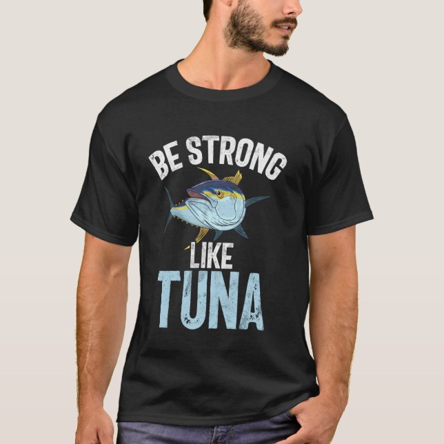 Sei stark wie Thunfischfischen T-Shirt (Vorderseite)