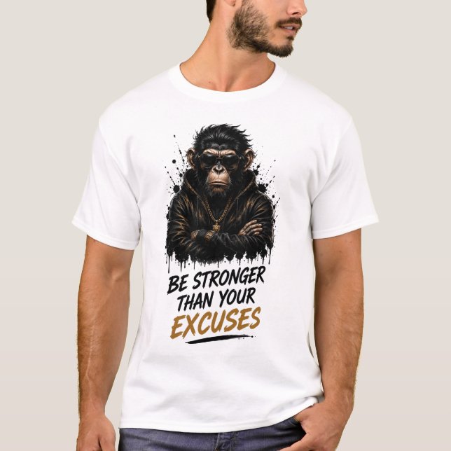 Sei stärker als dein Ausreden-Affe T-Shirt (Vorderseite)