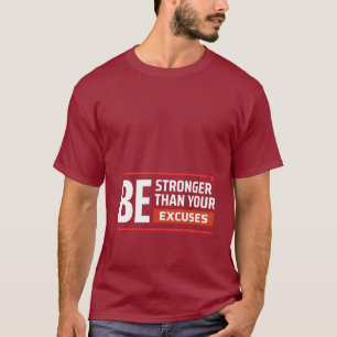 Sei stärker als deine Ausreden Motivationszitat T-Shirt