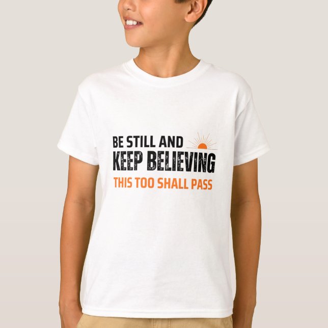 Sei still und Behalt zu glauben. Auch das soll pas T-Shirt (Vorderseite)