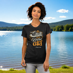 Sei still und erkenne, dass ich Gott bin Psalm 46: T-Shirt